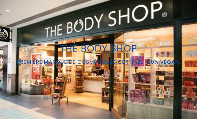 The Body Shop : Première marque de cosmétiques certifiée 100% végan.