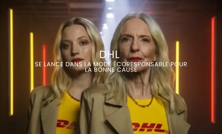 Quand DHL se lance dans la mode écoresponsable pour la bonne cause