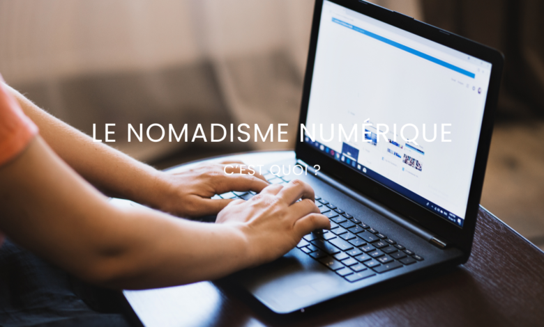 Le nomadisme numérique, c'est quoi ?