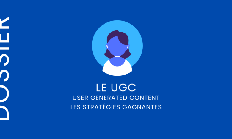 Quelles sont les stratégies gagnantes de l'UGC ?