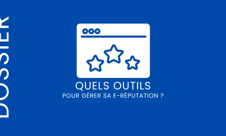 Quels outils utiliser pour la e-réputation ?