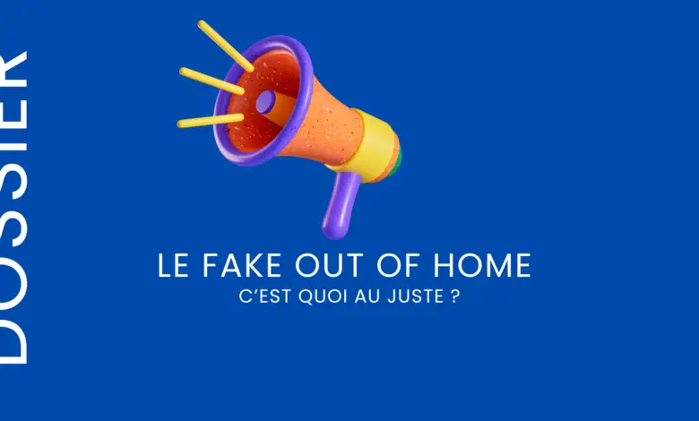 C'est quoi le Fake Out Of Home (FOOH) ?