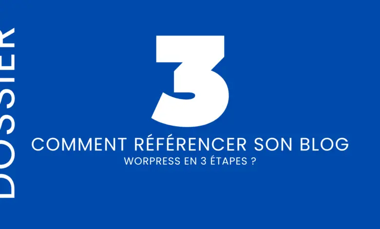 Comment bien référencer son blog WordPress en 3 étapes ?