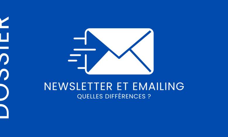 Quelle est la différence entre Newsletter et emailing ?