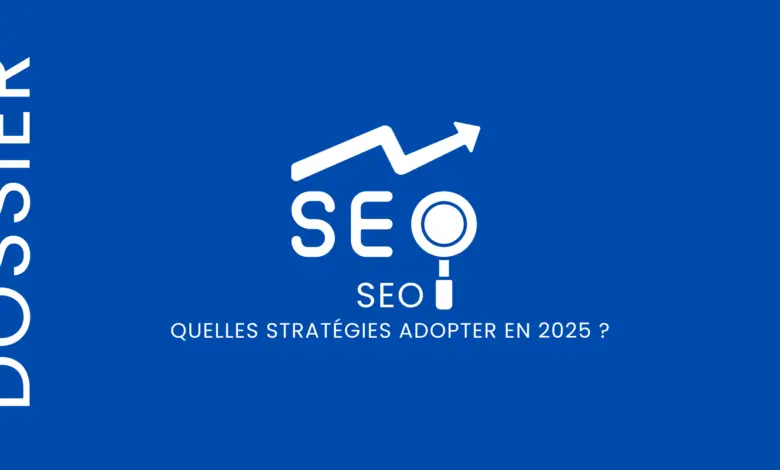 Quelles stratégies SEO adopter en 2025 ?