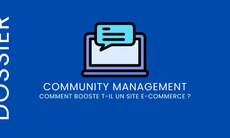 Comment le community management booste un site e-commerce ?